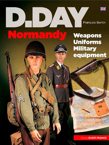 D-Day Normandy : weapons, uniforms, military equipment