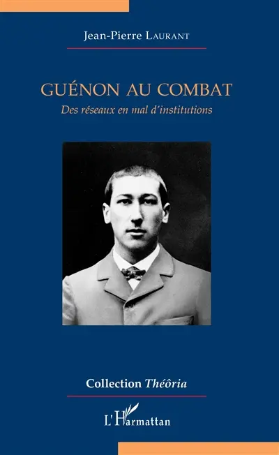 Guénon au combat : des réseaux en mal d'institutions