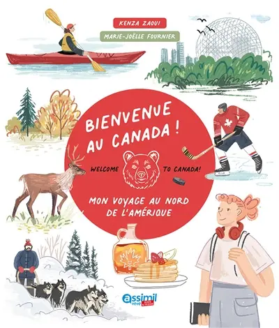 Bienvenue au Canada ! : mon voyage au nord de l'Amérique. Welcome to Canada!