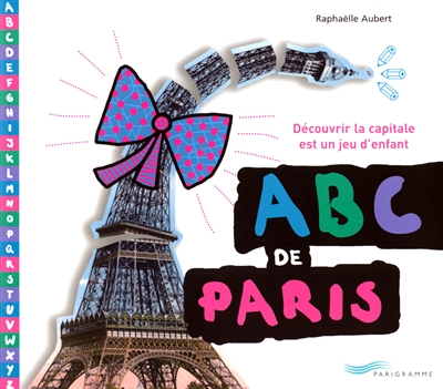L'abc de Paris : découvrir la capitale est un jeu d'enfant