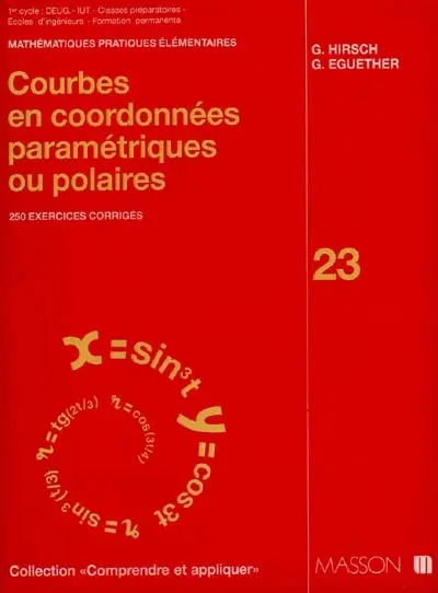 Courbes en coordonnées paramétriques ou polaires : 250 exercices corrigés