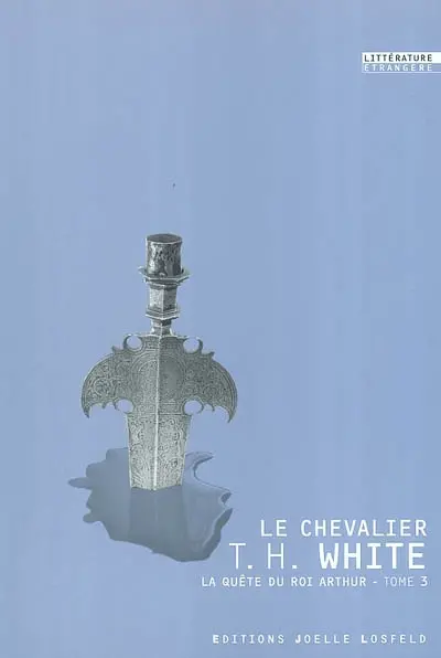 La quête du roi Arthur. Vol. 3. Le chevalier