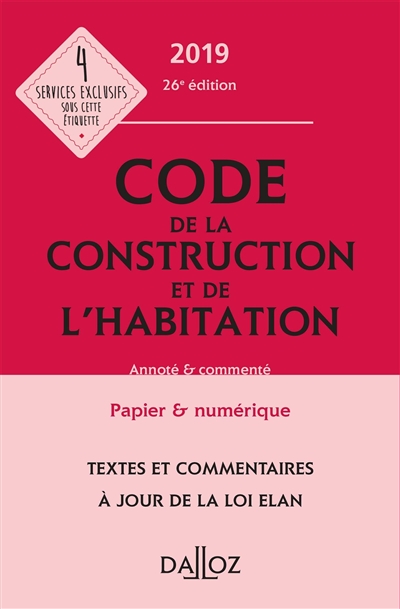 Code de la construction et de l'habitation 2019 : textes et commentaires à jour de la loi Elan