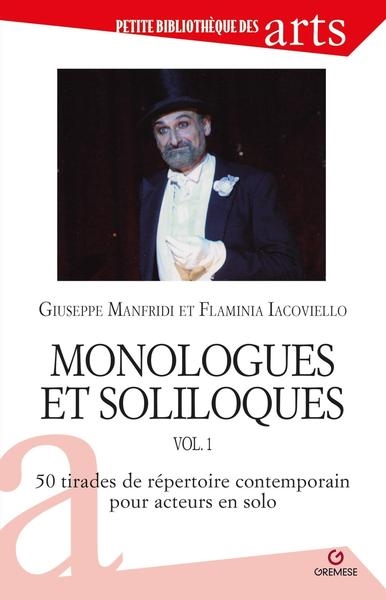 Monologues et soliloques. Vol. 1. 50 tirades du répertoire contemporain pour acteurs en solo