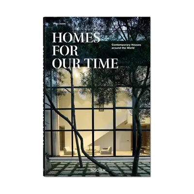 Homes for our time : contemporary houses around the world. Homes for out time : zeitgenössische Häuser aus aller Welt. Homes for out time : maisons contemporaines autour du monde