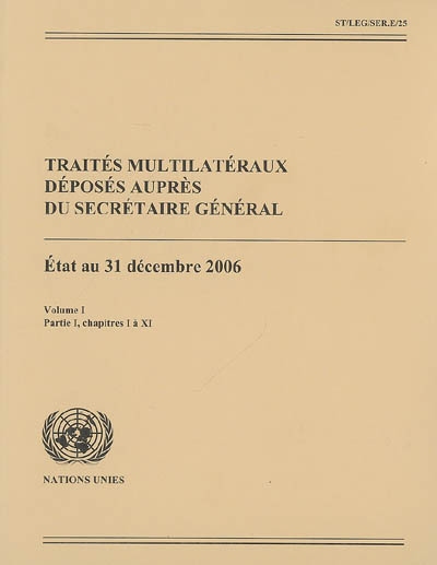 Traités multilatéraux déposés auprès du Secrétaire général : état au 31 décembre 2006