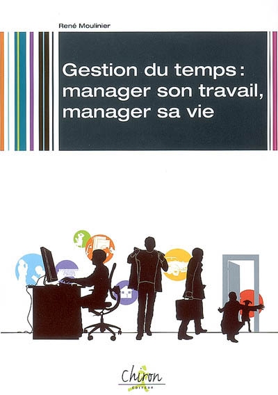 Gestion du temps : manager son travail, manager sa vie