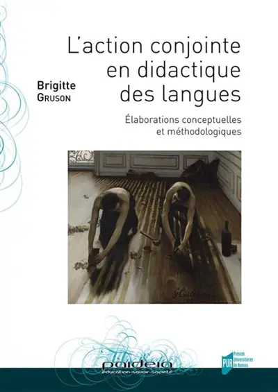 L'action conjointe en didactique des langues : élaborations conceptuelles et méthodologiques L'action conjointe en didactique des langues : élaborations conceptuelles et méthodologiques