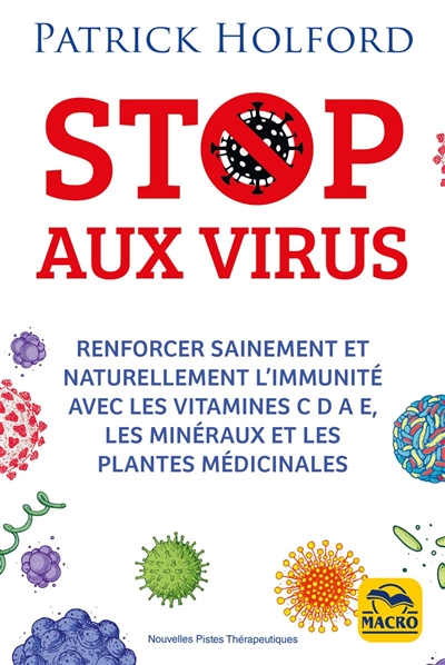 Stop aux virus : renforcer sainement et naturellement l'immunité avec les vitamines C D A E, les minéraux et les plantes médicinales