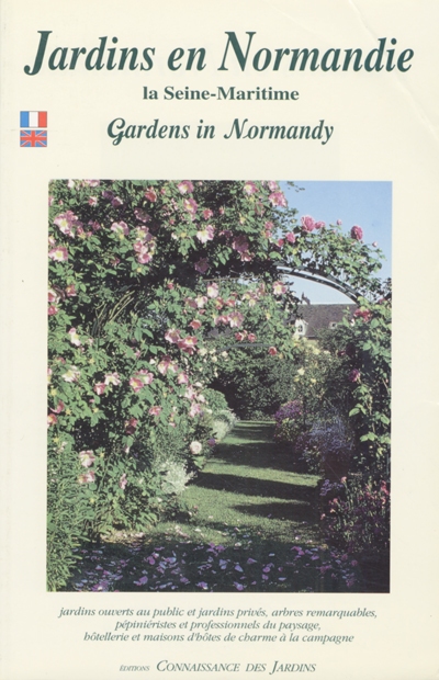 Jardins en Normandie : la Seine-Maritime. Gardens in Normandy : Seine-Maritime