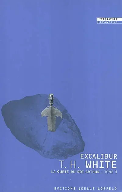 La quête du roi Arthur. Vol. 1. Excalibur : l'épée dans la pierre