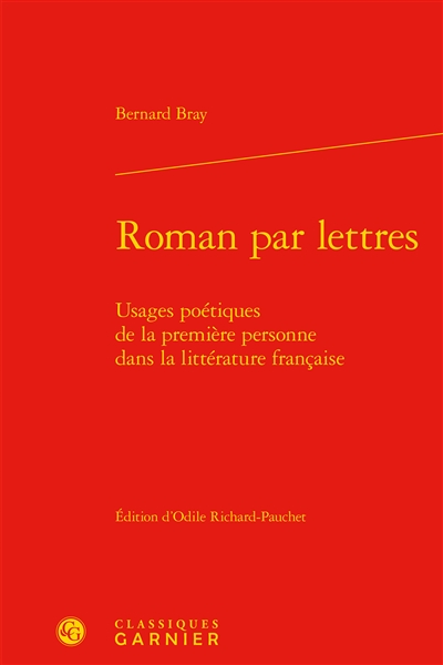Roman par lettres : usages poétiques de la première personne dans la littérature française