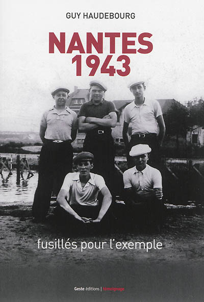 Nantes 1943 : fusillés pour l'exemple