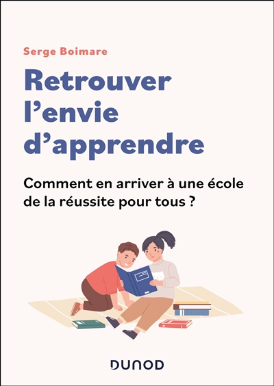 Retrouver l'envie d'apprendre : comment en arriver à une école de la réussite pour tous ?