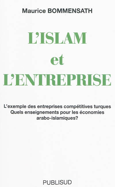 L'islam et l'entreprise : l'exemple des entreprises compétitives turques : quels enseignements pour les économies arabo-islamiques ?