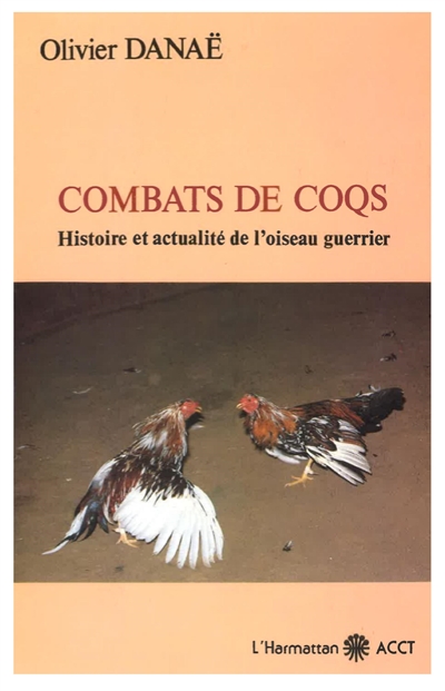 Combats de coqs : histoire et actualité de l'oiseau guerrier