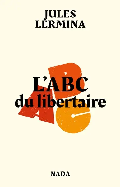L'abc du libertaire : et autres textes sur La colonie communiste d'Aiglemont