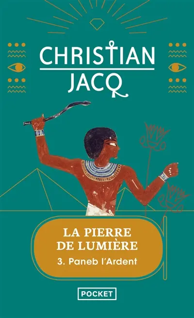 La pierre de lumière. Vol. 3. Paneb l'ardent