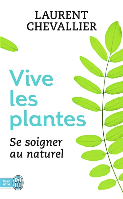 Vive les plantes : se soigner au naturel
