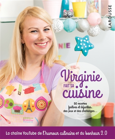 virginie fait sa cuisine : 50 recettes festives et déjantées, des jeux et des challenges...