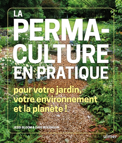 La permaculture en pratique : pour votre jardin, votre environnement et la planète !