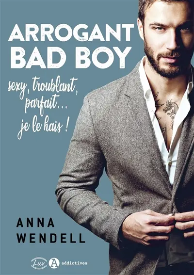 Arrogant bad boy : sexy, troublant, parfait... je le hais ! Arrogant bad boy : sexy, troublant, parfait... je le hais !