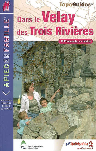 A pied en famille dans le Velay des trois rivières : 18 promenades en famille