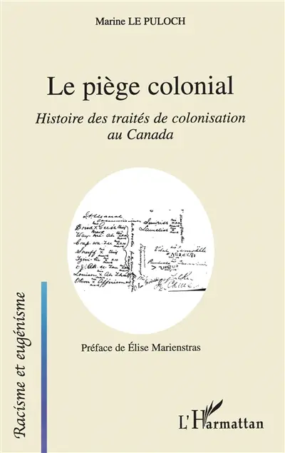 Le piège colonial : histoire des traités de colonisation au Canada