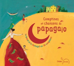Contes et chansons du papagajo : le Brésil et le Portugal en 30 comptines
