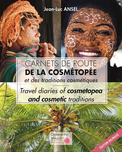 Carnets de route de la cosmétopée et des traditions cosmétiques. Travel diaries of cosmetopea and cosmetic traditions
