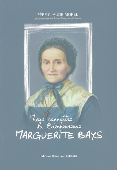 Mieux connaître la bienheureuse Marguerite Bays