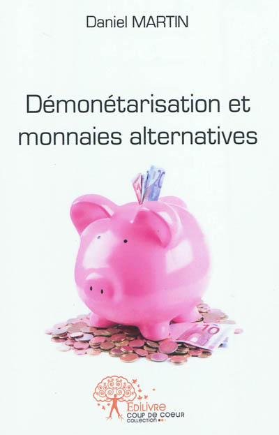 Démonétarisation et monnaies alternatives : de l'urgence écologique et économique