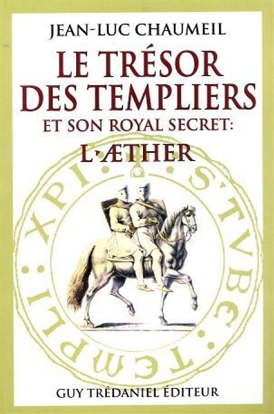 Le Trésor des Templiers et son royal secret, l'aether