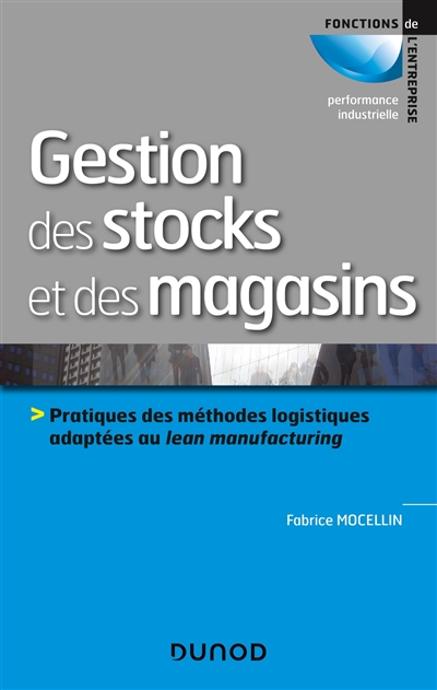 Gestion des stocks et des magasins : pratiques des méthodes logistiques adaptées au lean manufacturing
