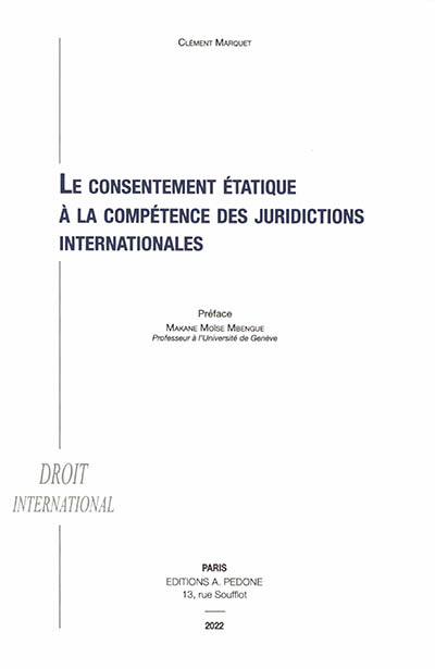 Le consentement étatique à la compétence des juridictions internationales