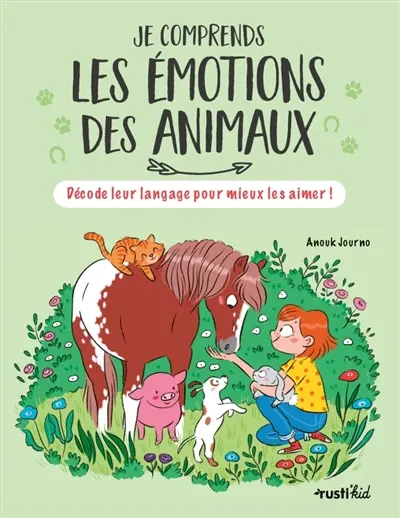 Je comprends les émotions des animaux : décode leur langage pour mieux les aimer !