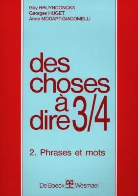 Des choses à dire 3-4. Vol. 2. Phrases et mots