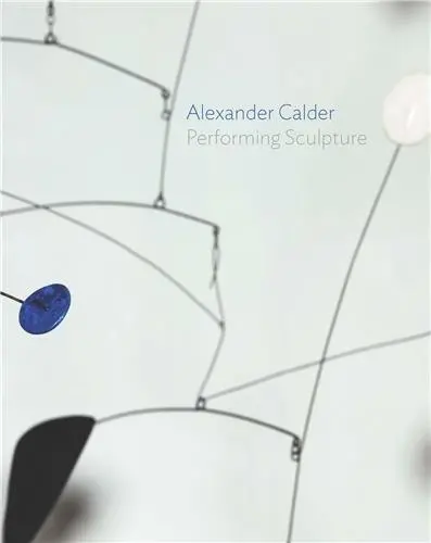 Alexander Calder : Performing Sculpture (Hardback)