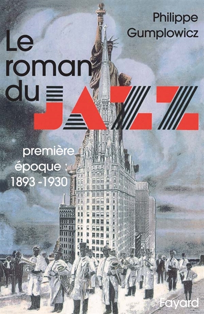 Le roman du jazz. Vol. 1. Première époque, 1893-1930