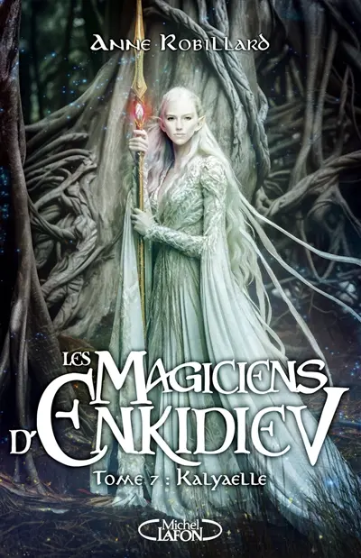 Les magiciens d'Enkidiev. Vol. 7. Kalyaelle