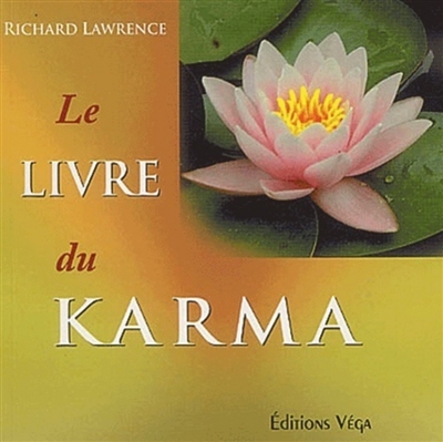 le livre du karma : le secret d'une vie réussie sous tous ses aspects