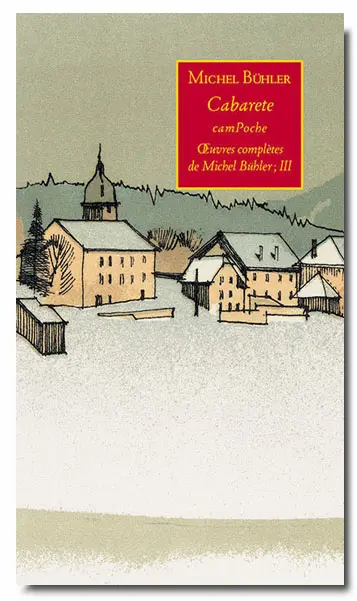 Oeuvres complètes de Michel Bühler. Vol. 3. Cabarete