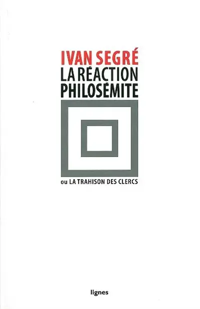 La réaction philosémite. Vol. 1. La réaction philosémite ou La trahison des clercs