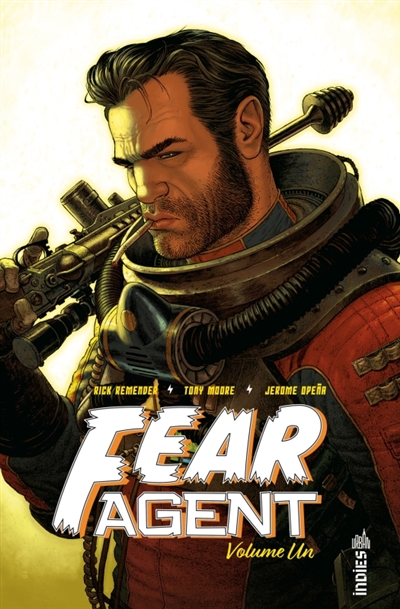 Fear agent : intégrale. Vol. 1