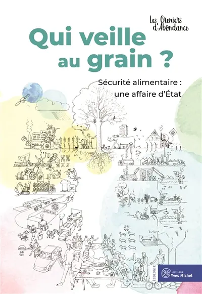Qui veille au grain ? : sécurité alimentaire : une affaire d'Etat
