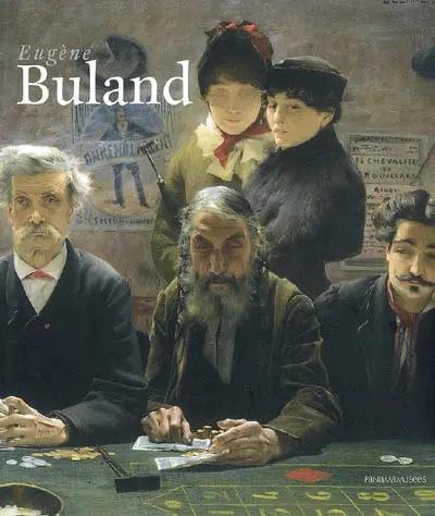 Eugène Buland : aux limites du réalisme : 1852-1926