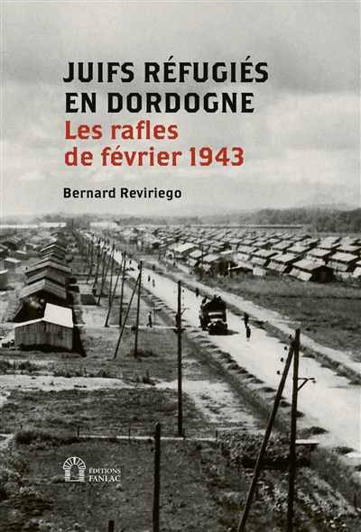 Juifs réfugiés en Dordogne : les rafles de février 1943
