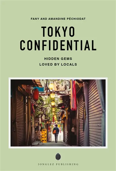 Tokyo confidential : hidden gems loved by locals