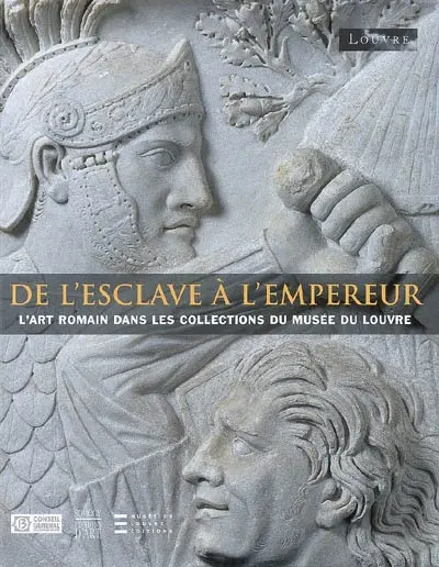 De l'esclave à l'empereur : l'art romain dans les collections du Musée du Louvre