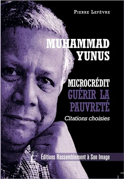 Mohammad Yunus : guérir la pauvreté : citations choisies